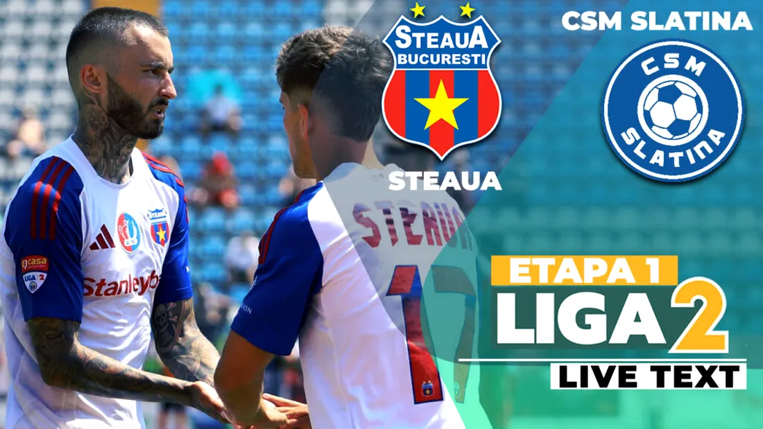 Steaua - CSM Slatina, meci din etapa 1 a Ligii 2, se joacă de la 16:00