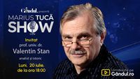Marius Tucă Show începe luni, 20 iulie, de la ora 18.00, pe Gândul. Invitat: prof. univ. dr. Valentin Stan