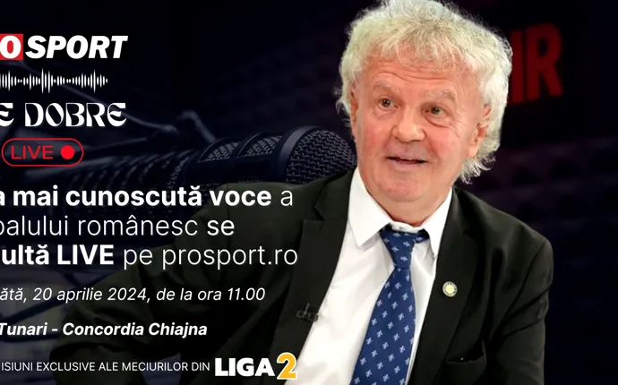 Ilie Dobre comentează LIVE pe ProSport.ro meciul C. S. Tunari – Concordia Chiajna, sâmbătă, 20 aprilie 2024, de la ora 11.00