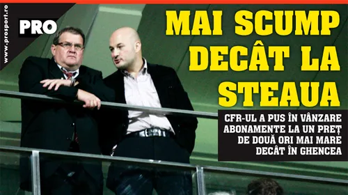 Biletele la meciurile CFR-ului de două ori mai scumpe ca la Steaua! MERITĂ‚?