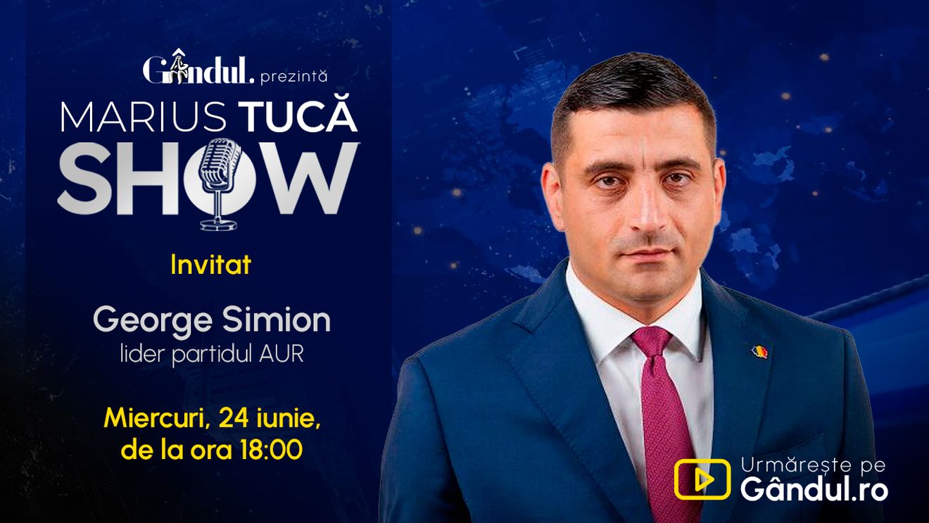 Marius Tucă Show începe miercuri, 24 iunie, de la ora 18.00, live pe Gândul. Invitați: George Simion și Rodica Mandache