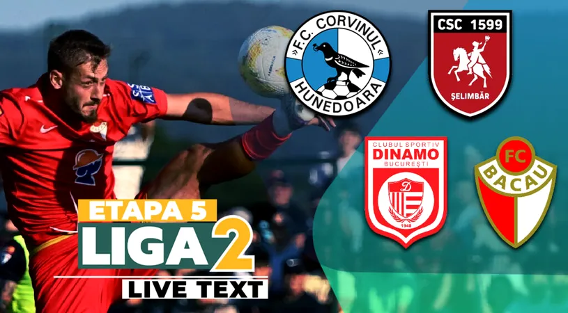 Corvinul - CSC Șelimbăr și CS Dinamo - FC Bacău se joacă ACUM, în etapa 5 a Ligii 2. S-a înscris pe ambele stadioane și încă o dată la Hunedoara