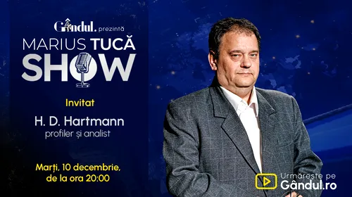 Marius Tucă Show începe marți, 10 decembrie, de la ora 20.00, live pe Gândul. Invitat: H. D. Hartmann