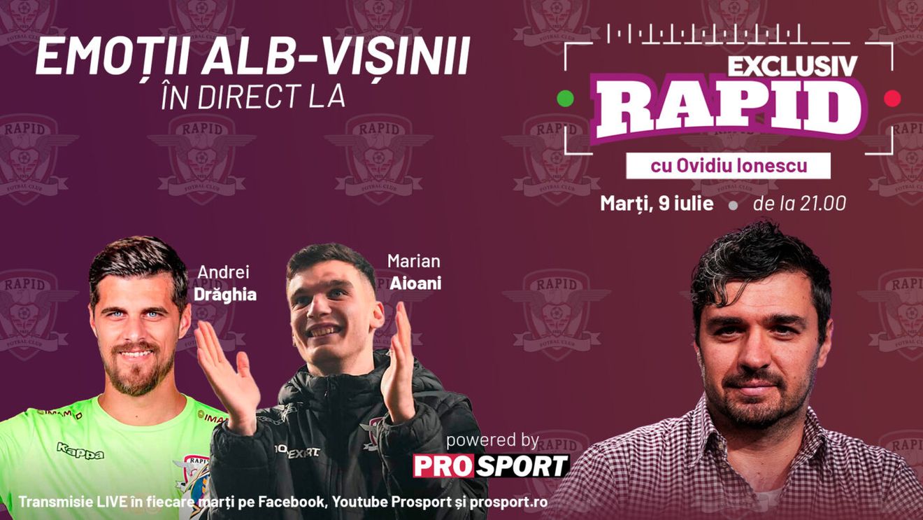 „EXCLUSIV RAPID” cu Andrei Drăghia și Marian Aioani, marți, 9 iulie, de la ora 21.00