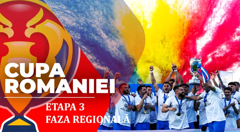 Finalele regionale ale Cupei României, sezonul 2026/27, au fost decise. Rezultatele etapei a 3-a din grupe și ultimele 11 echipe calificate