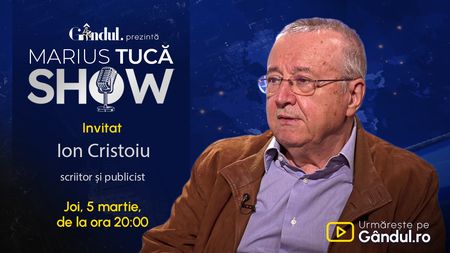 Marius Tucă Show începe joi, 5 martie, de la ora 20.00, live pe Gândul. Invitat: Ion Cristoiu