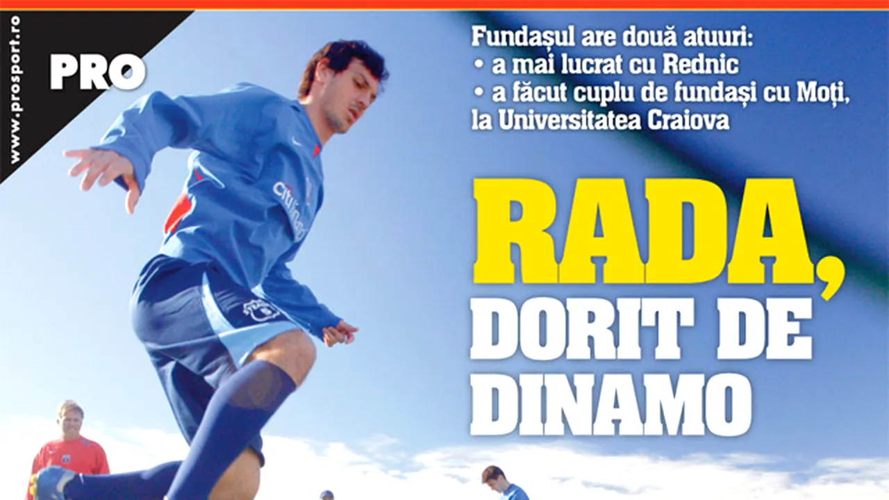 De ce îl vrea Rednic pe Rada la Dinamo?