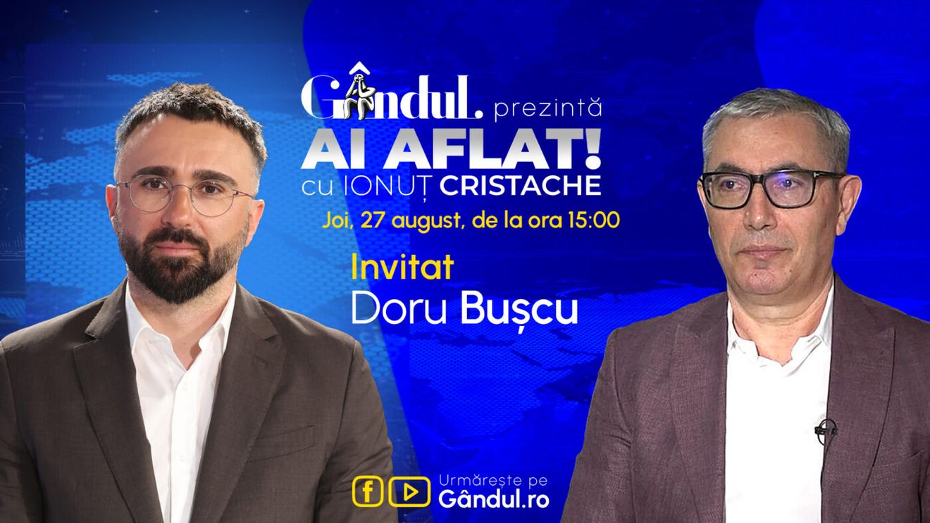 „Ai Aflat! cu Ionuț Cristache” începe joi, 27 august, de la ora 15.00, live pe Gândul. Invitat: Doru Bușcu
