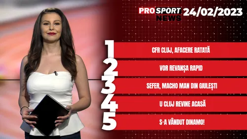 ProSport News | Dinamo s-a vândut, iar CFR Cluj a ratat afacerea începutului de an! Cele mai noi știri din sport | VIDEO
