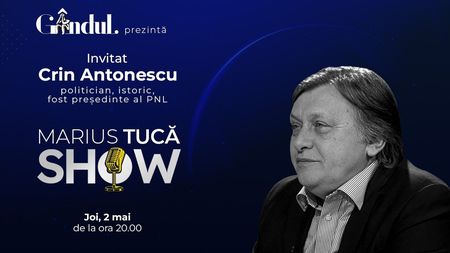 Marius Tucă Show începe joi, 2 mai, de la ora 20.00, live pe gândul.ro. Invitat: Crin Antonescu