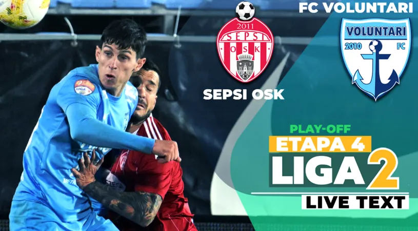 Sepsi OSK – FC Voluntari se joacă ACUM. E duelul echipelor cu punctaj maxim în play-off-ul Ligii 2. Covăsnenii au nevoie de victorie pentru a rămâne în coasta liderului