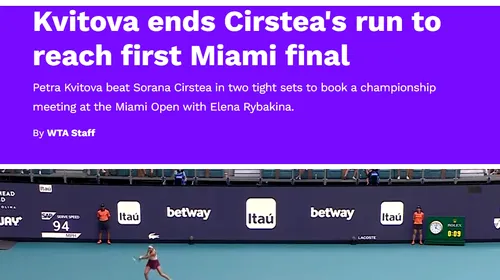 Ce scrie presa internațională despre eșecul Soranei Cîrstea cu Petra Kvitova. Este gratulată drept „eroina” competiției de la Miami