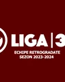 OFICIAL | FRF a anunțat cele 21 de echipe retrogradate din Liga 3. Din start există două locuri libere în ediția 2024-2025