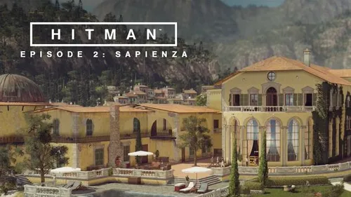 Hitman Episode 2: Sapienza - dată de lansare și trailer nou