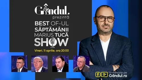 Gândul prezintă Best of Marius Tucă Show – vineri, 11 aprilie, de la ora 20.00