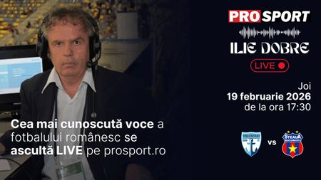 Ilie Dobre comentează LIVE pe ProSport.ro meciul FC Voluntari - Steaua, joi, 19 februarie 2026, de la ora 17:30