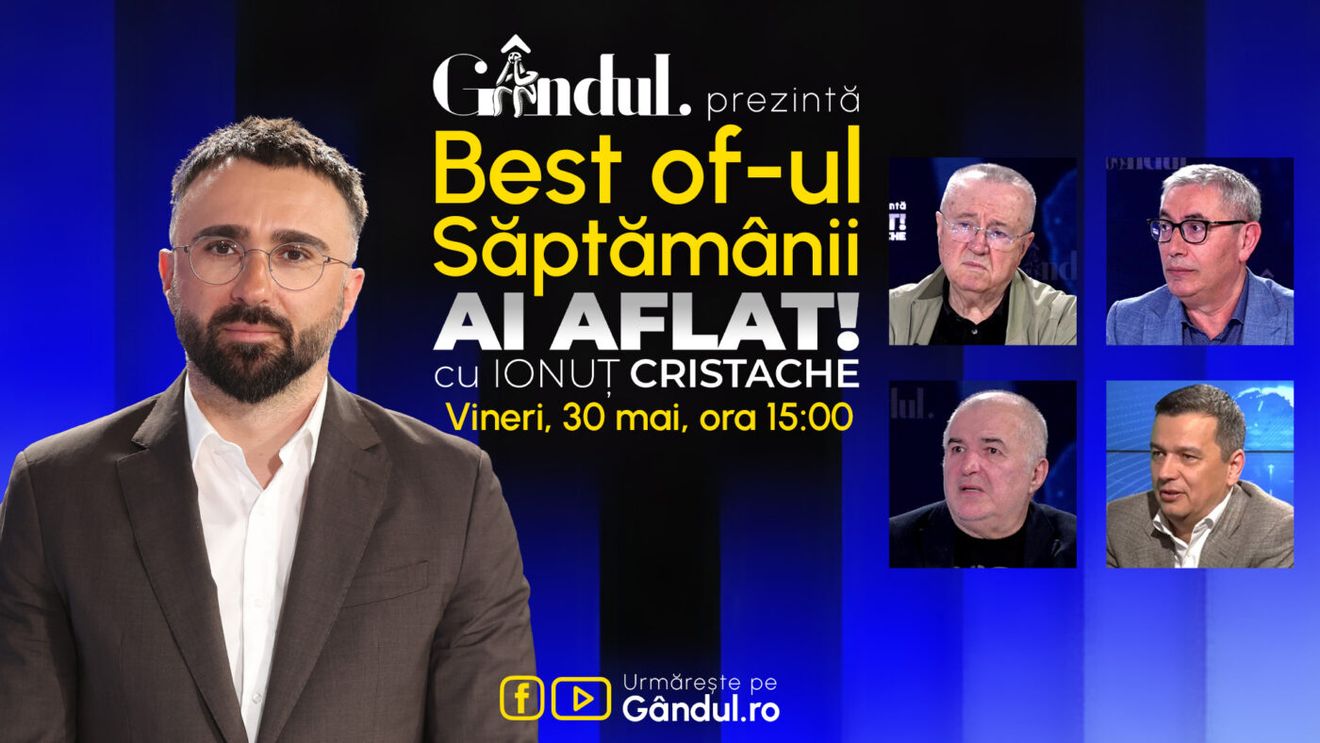 Gândul prezintă Best Of Ai aflat! Cu Ionuț Cristache - vineri, 30 mai, de la ora 15.00
