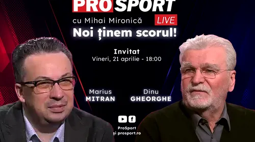 ProSport Live, o nouă ediție pe prosport.ro! Dinu Gheorghe și Marius Mitran fac avancronica etapei din Superliga în care vor fi două derby-uri senzaționale: Farul – CFR și Rapid – FCSB!