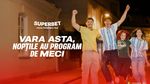 (P) Vara asta, nopțile au program de meci la Superbet! Iar zilele au program de surprize