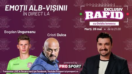 Cristi Dulca și Bogdan Ungureanu, invitați la „EXCLUSIV RAPID” marți, 28 mai, de la ora 21.00