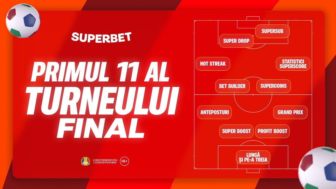(P) Superbet la turneul final: primul 11 „stelar” al surprizelor pregătite!