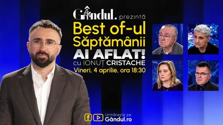 Gândul prezintă Best Of Ai aflat! Cu Ionuț Cristache - vineri, 4 aprilie, de la ora 18.30