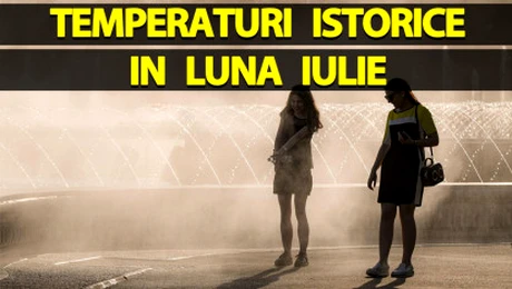 Meteorologii Accuweather anunță o lună iulie ISTORICĂ în România. Temperaturi cum n-au mai fost, în București