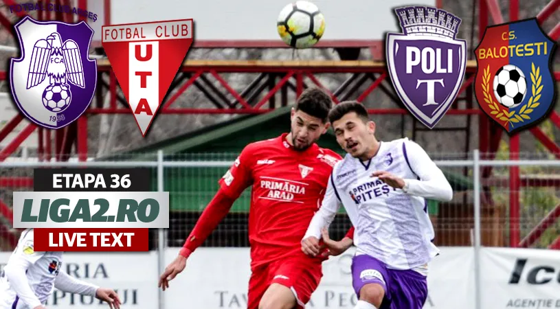FC Argeș bate UTA, ASU Poli se impune cu mari emoții cu CS Balotești, după un meci cu șapte goluri.** Timișorenii își asigură menținerea în Liga 2