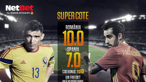 (P) Super-cote pentru România – Spania, de la NetBet