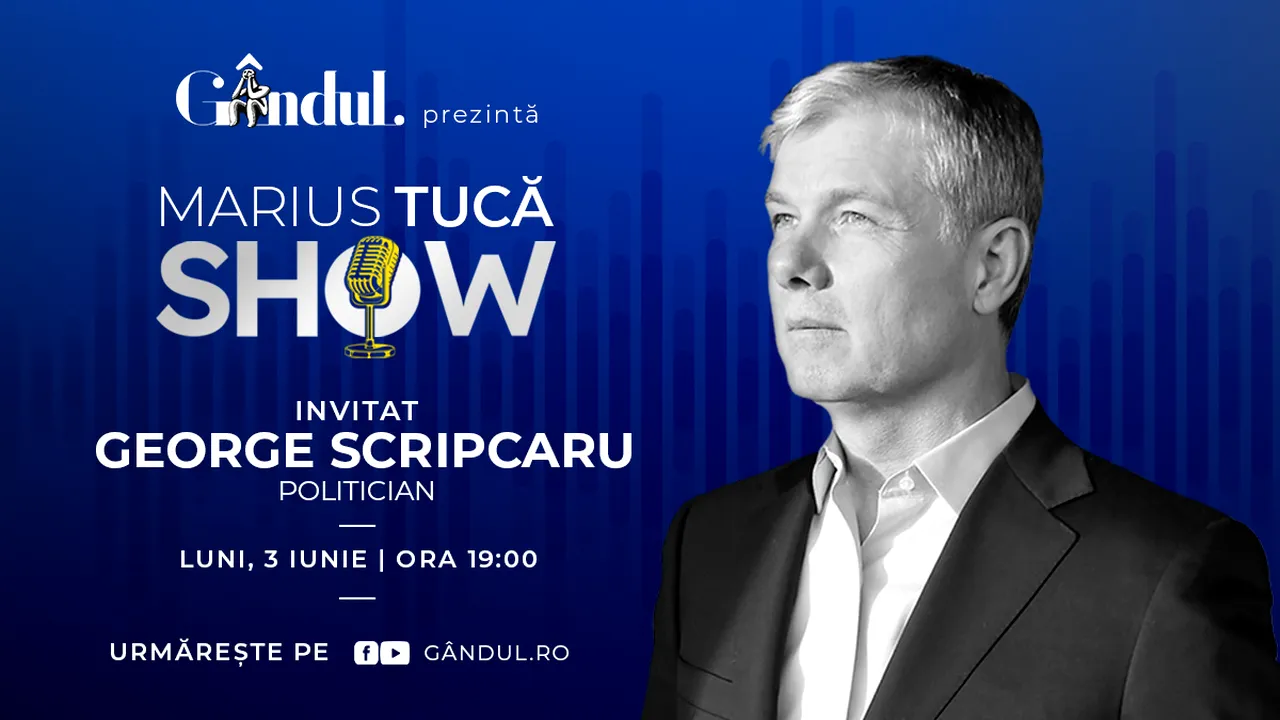 Marius Tucă Show începe luni, 3 iunie, de la ora 19.00, live pe gândul.ro. Invitat: George Scripcaru