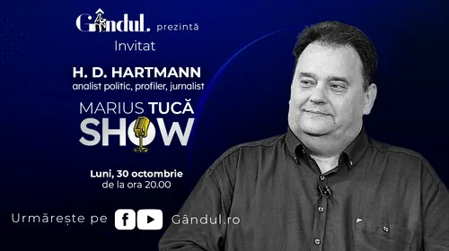 Marius Tucă Show începe luni, 30 octombrie, de la ora 20.00, live pe gandul.ro. Invitat: H. D. Hartmann