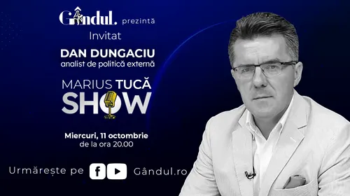 Marius Tucă Show începe miercuri, 11 octombrie, de la ora 19.30, live pe gândul.ro. Invitat: prof. univ. dr. Dan Dungaciu