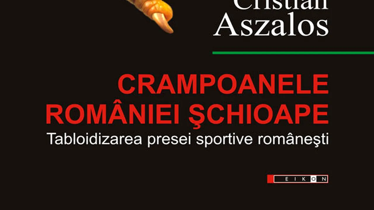 Crampoanele României șchioape!** Prima carte despre tabloidizarea presei sportive