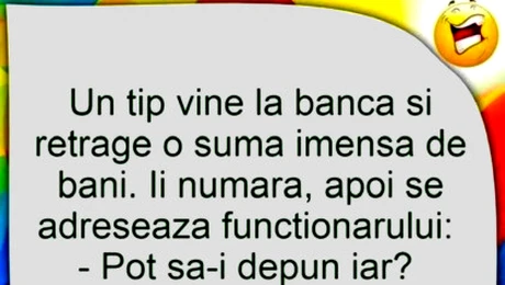 Bancul de marți | Un tip se duce la bancă și retrage o sumă imensă de bani