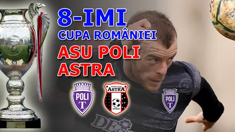 ASU Poli scapă din mâini, pe final, meciul cu Astra și ratează calificarea în sferturile Cupei României! Timișorenii au condus mare parte din jocul de pe ”Dan Păltinișanu”