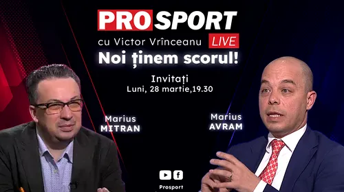ProSport Live, o nouă ediție pe prosport.ro! Marius Mitran și Marius Avram vorbesc despre naționala României și situația lui Ovidiu Hațegan, după ce arbitrul a suferit un infarct