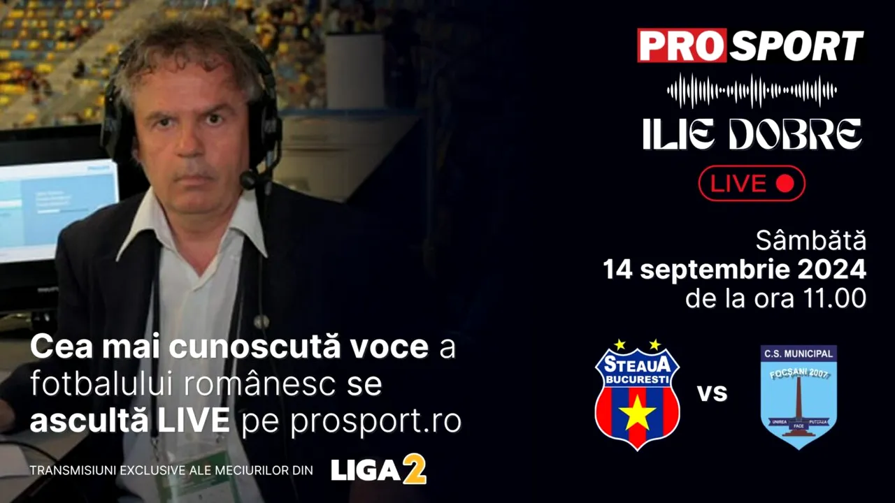 Ilie Dobre comentează LIVE pe ProSport.ro meciul Steaua București - CSM Focșani, sâmbătă, 14 septembrie 2024, de la ora 11.00