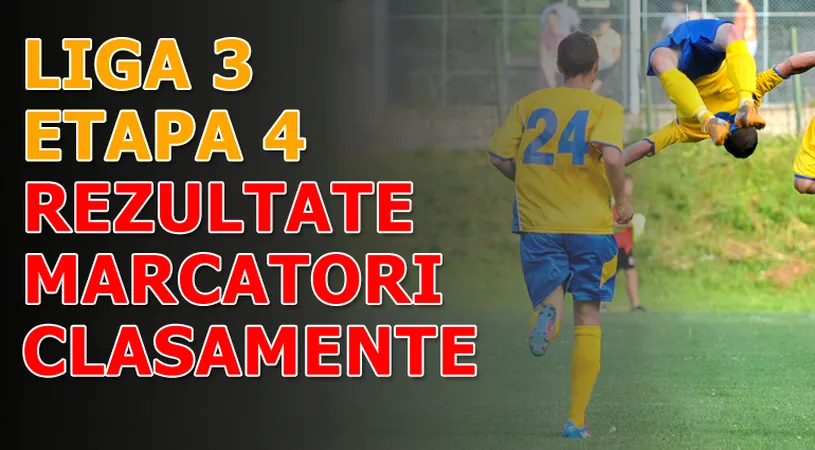 Rezultatele și marcatorii** etapei 4 a Ligii a III-a!