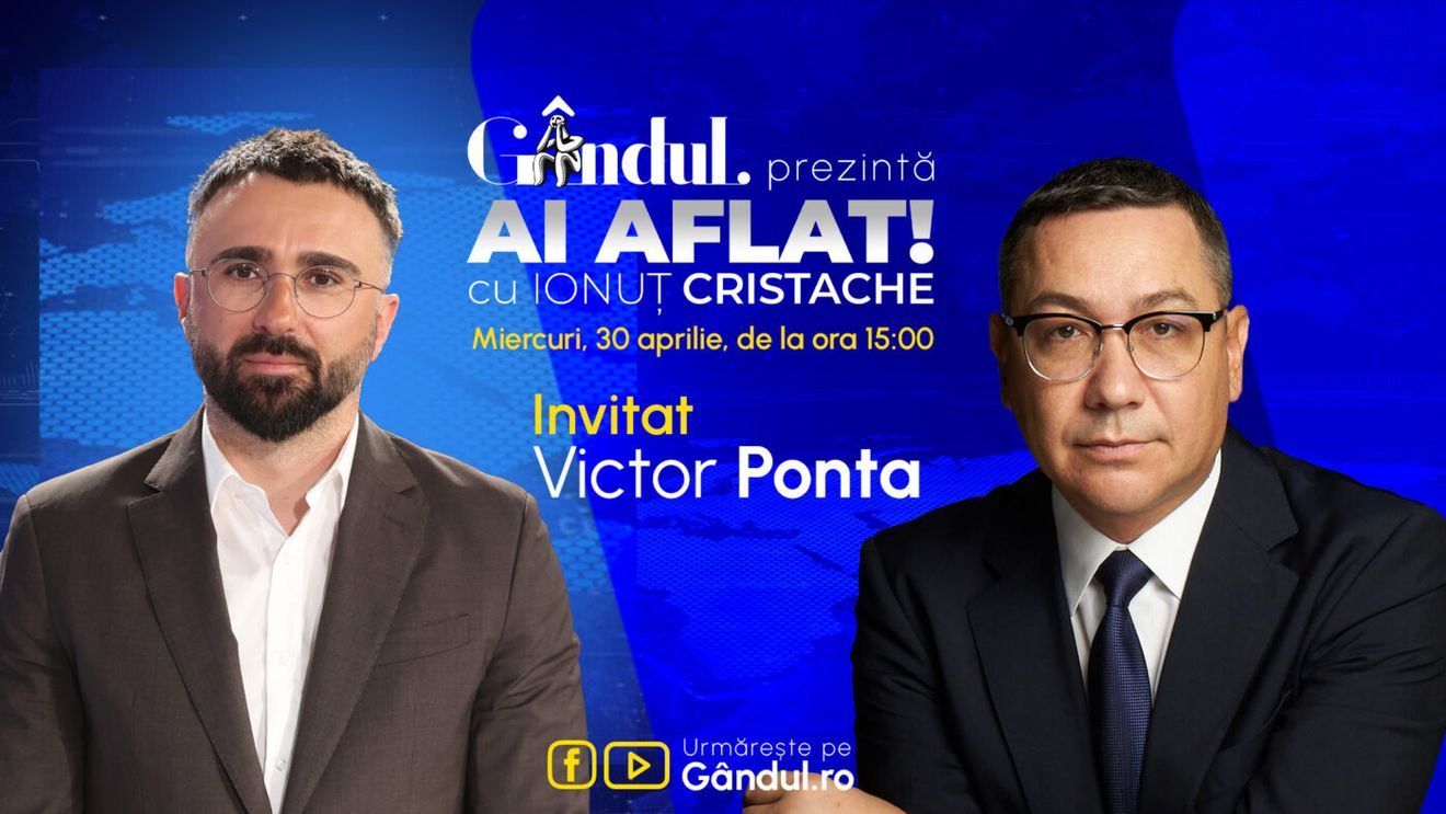 „Ai Aflat! cu Ionuț Cristache” începe miercuri, 30 aprilie, de la ora 15.00, live pe Gândul. Invitat: Victor Ponta