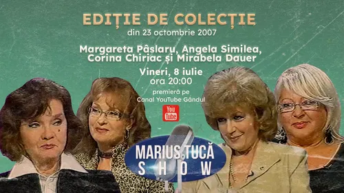 Marius Tucă Show începe de la ora 20.00 pe gandul.ro cu o nouă ediție de colecție. Invitate: Margareta Pâslaru, Angela Similea, Corina Chiriac și Mirabela Dauer