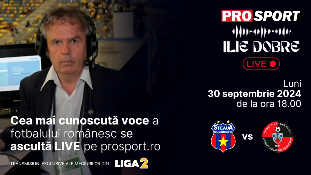 Ilie Dobre comentează LIVE pe ProSport.ro meciul Steaua - FK Miercurea Ciuc, luni, 30 septembrie 2024, de la ora 18.00