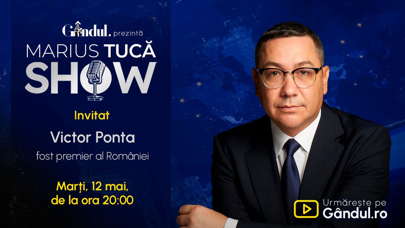 Marius Tucă Show începe marți, 12 mai, de la ora 20.00, live pe Gândul. Invitați: Victor Ponta și Dan Dungaciu