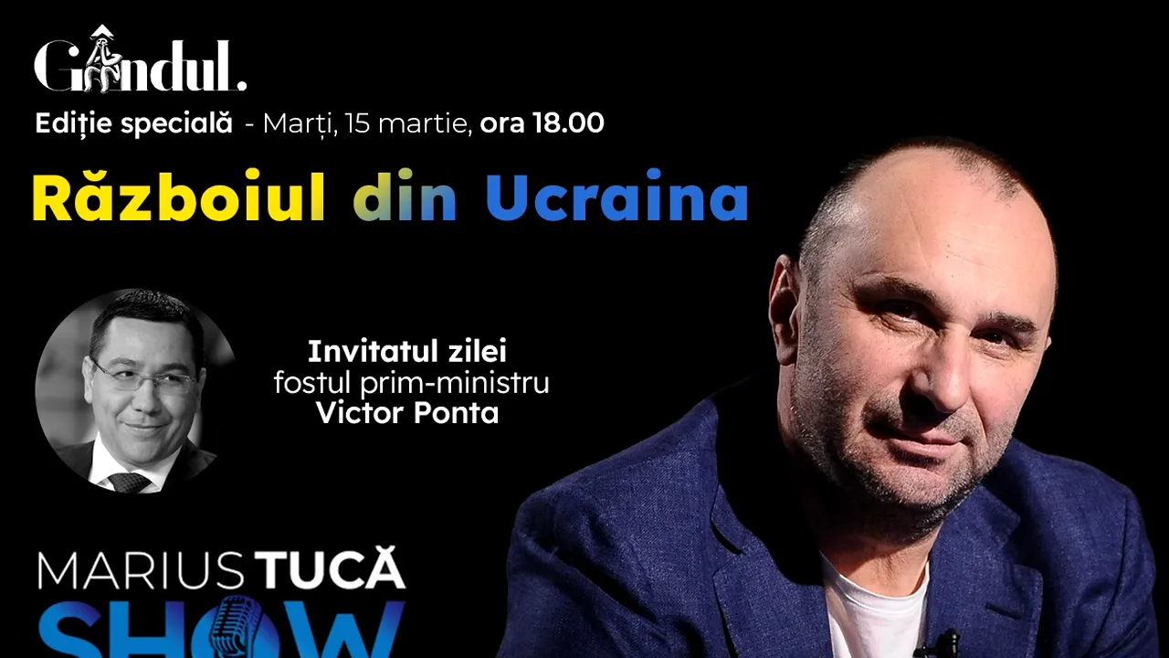 Marius Tucă Show – ediție specială ”Războiul din Ucraina” pe gandul.ro