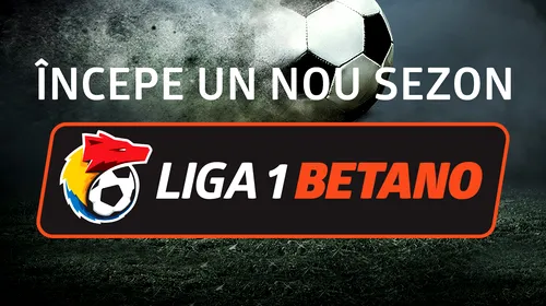 (P) Liga 1 Betano revine!