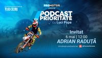 Adrian Răduță vine la „Podcast cu Prioritate” by ProMotor pe 6 mai. Episod despre motocros, disciplină și culisele unui sport spectaculos