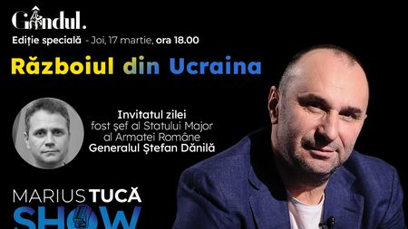 Marius Tucă Show – ediție specială ”Războiul din Ucraina” pe gandul.ro