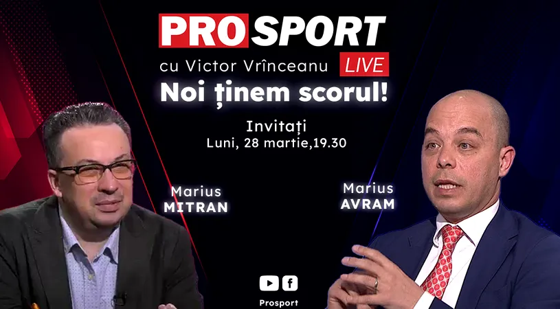 ProSport Live, o nouă ediție pe prosport.ro! Marius Mitran și Marius Avram vorbesc despre naționala României și situația lui Ovidiu Hațegan, după ce arbitrul a suferit un infarct