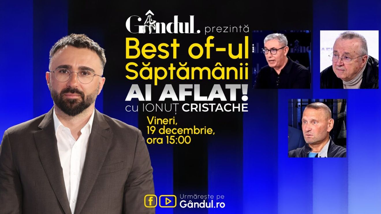 Gândul prezintă Best Of Ai aflat! Cu Ionuț Cristache - vineri, 19 decembrie, de la ora 15.00