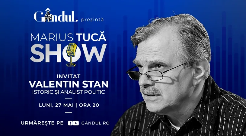 Marius Tucă Show începe luni, 27 mai, de la ora 20.00, live pe gândul.ro. Invitat: prof. univ. dr. Valentin Stan