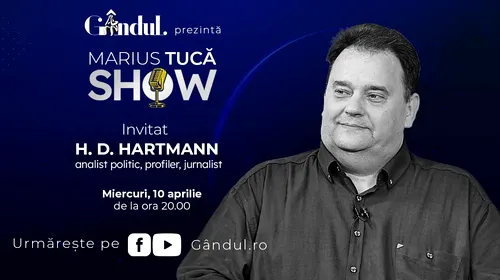 Marius Tucă Show începe miercuri, 10 aprilie, de la ora 20.00, live pe gândul.ro. Invitat: H. D. Hartmann